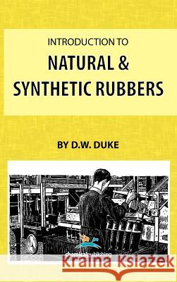Introduction to Natural and Synthetic Rubbers D. W. Duke 9780820600956 Chemical Publishing Co Inc.,U.S. - książka