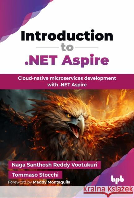 Introduction to .NET Aspire: Cloud-native microservices development with .NET Aspire (English Edition) Naga Santhosh Reddy Vootukuri 9789365893540 Bpb Publications - książka