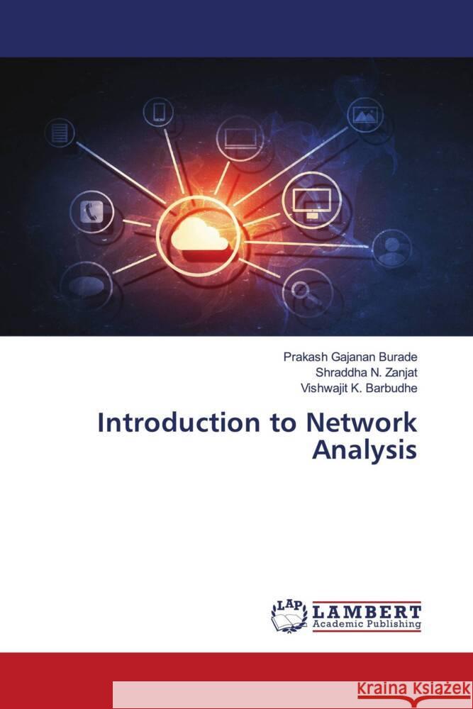 Introduction to Network Analysis Prakash Gajanan Burade Shraddha N. Zanjat Vishwajit K. Barbudhe 9786206791720 LAP Lambert Academic Publishing - książka