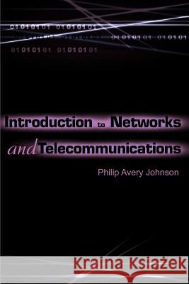 Introduction to Networks and Telecommunications Philip Avery Johnson 9780595176700 Writers Club Press - książka