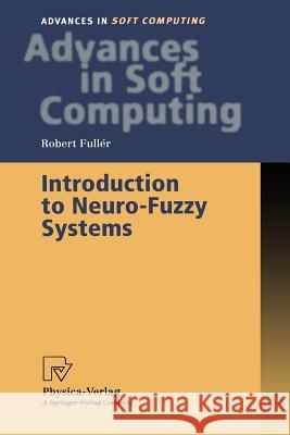 Introduction to Neuro-Fuzzy Systems Robert Fuller R. Fuller 9783790812565 Physica-Verlag - książka