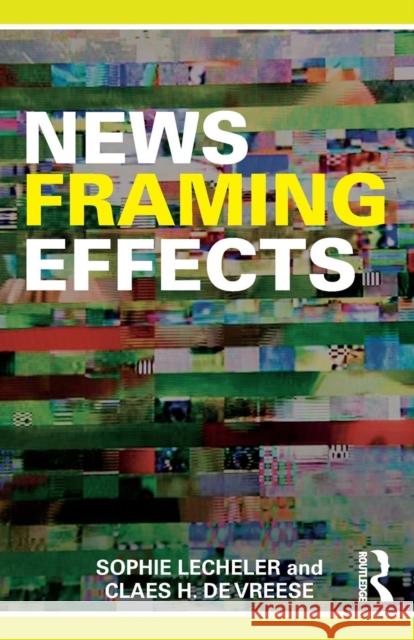 Introduction to News Framing Effects Research: Theory and Practice Sophie Lecheler Claes H. D 9781138632707 Routledge - książka