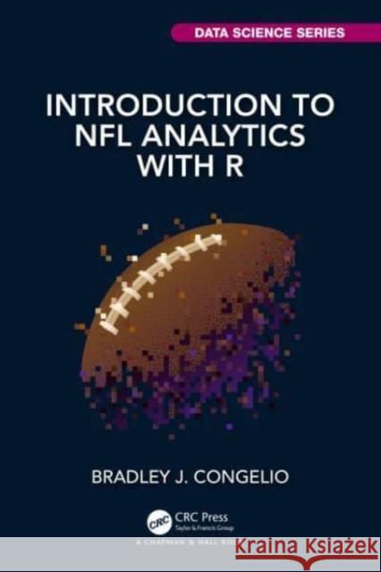Introduction to NFL Analytics with R Bradley J. Congelio 9781032427751 Taylor & Francis Ltd - książka