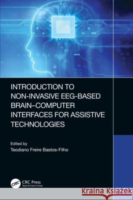 Introduction to Non-Invasive EEG-Based Brain-Computer Interfaces for Assistive Technologies  9780367502225 Taylor & Francis Ltd - książka