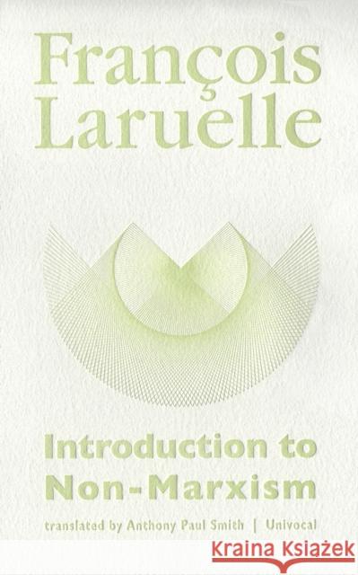 Introduction to Non-Marxism Francois Laruelle Anthony Paul Smith 9781937561239 University of Minnesota Press - książka