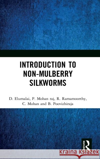 Introduction to Non-Mulberry Silkworms D. Elumalai P. Moha R. Ramamoorthy 9781032053998 CRC Press - książka
