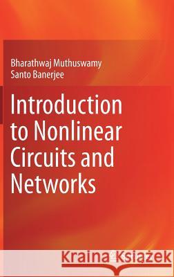 Introduction to Nonlinear Circuits and Networks Santo Banerjee Bharathwaj Muthuswamy 9783319673240 Springer - książka