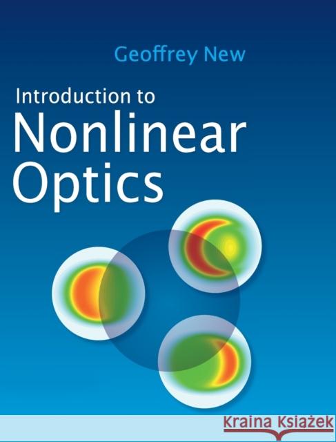 Introduction to Nonlinear Optics Geoffrey New 9780521877015 Cambridge University Press - książka