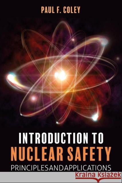 Introduction to Nuclear Safety: Principles and Applications Paul F. Coley 9781849955386 Whittles Publishing - książka