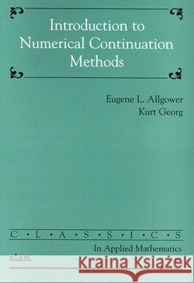 Introduction to Numerical Continuation Methods E. L. Allgower Kurt Georg 9780898715446 SOCIETY FOR INDUSTRIAL & APPLIED MATHEMATICS, - książka