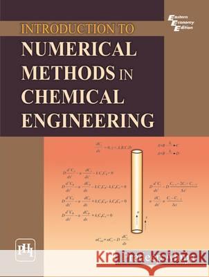 Introduction to Numerical Methods in Chemical Engineering Pradeep Ahuja 9788120340183 PHI Learning - książka