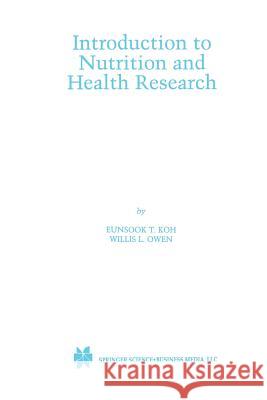 Introduction to Nutrition and Health Research Eunsook T. Koh Willis L. Owen 9781461355359 Springer - książka