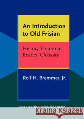 INTRODUCTION TO OLD FRISIAN Rolf H. Bremmer 9789027232564 JOHN BENJAMINS PUBLISHING CO - książka