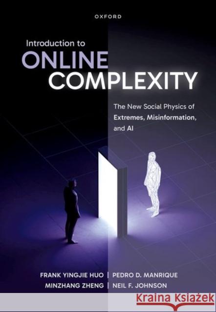 Introduction to Online Complexity: The New Social Physics of Extremes, Misinformation, and AI Neil (Professor, Head of Dynamic Online Networks Laboratory, Professor, Head of Dynamic Online Networks Laboratory, Geor 9780198921011 Oxford University Press - książka