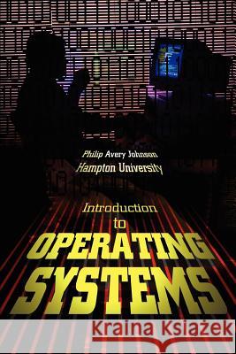 Introduction to Operating Systems Philip Avery Johnson 9780595314300 iUniverse - książka
