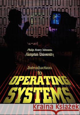 Introduction to Operating Systems Philip Avery Johnson 9780595663125 iUniverse - książka
