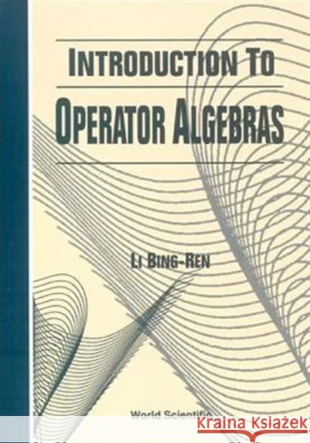 Introduction to Operator Algebras Li, Bingren 9789810209414 World Scientific Publishing Company - książka