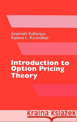 Introduction to Option Pricing Theory Gopinath Kallianpur, Rajeeva L. Karandikar 9780817641085 Birkhauser Boston Inc - książka