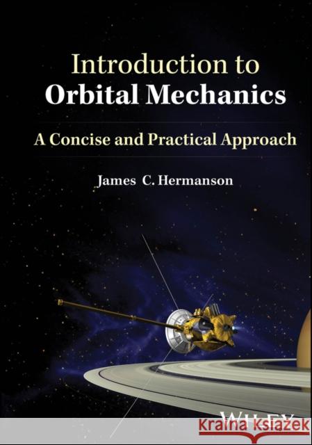 Introduction to Orbital Mechanics: A Concise and Practical Approach James C. Hermanson 9781394190157 Wiley - książka