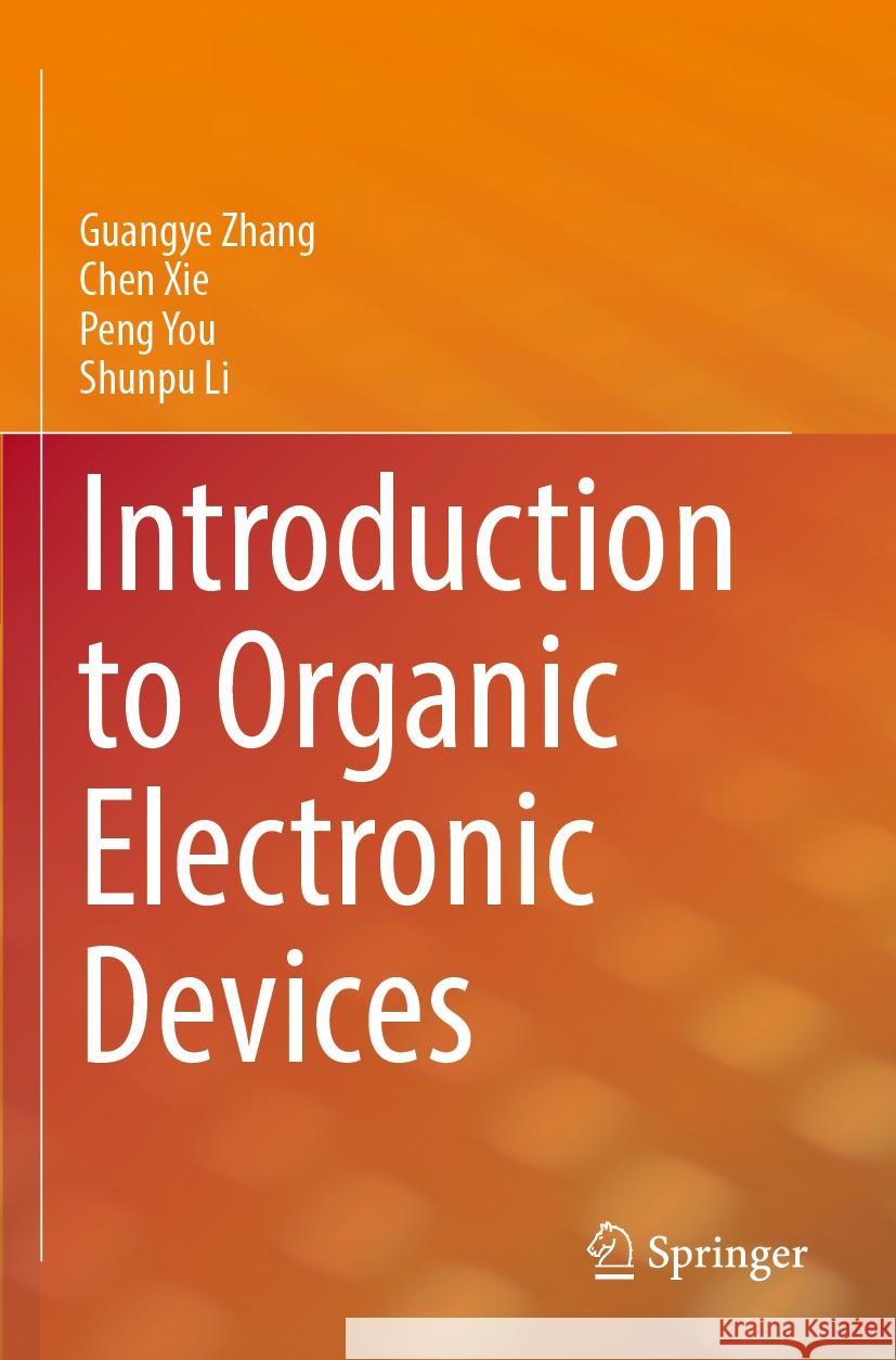 Introduction to Organic Electronic Devices    Guangye Zhang, Chen Xie, Peng You 9789811960932 Springer Nature Singapore - książka