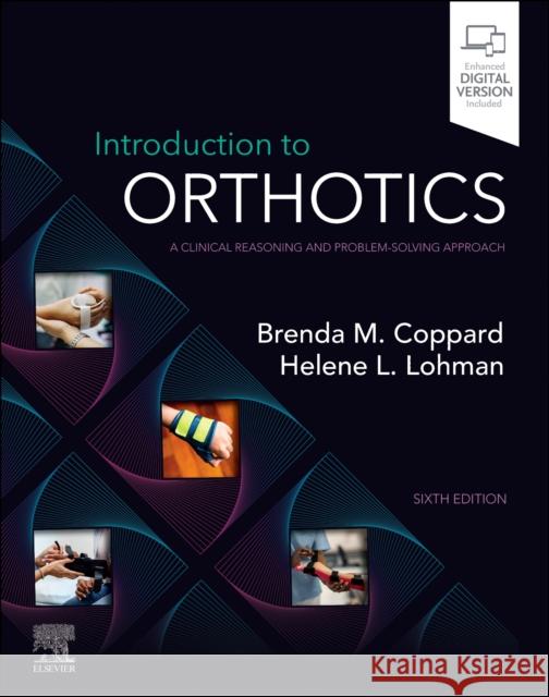 Introduction to Orthotics: A Clinical Reasoning and Problem-Solving Approach Brenda M. Coppard (Professor, Associate Dean for Assessment, Department of Occupational Therapy, Creighton University, O 9780443110245 Elsevier Health Sciences - książka
