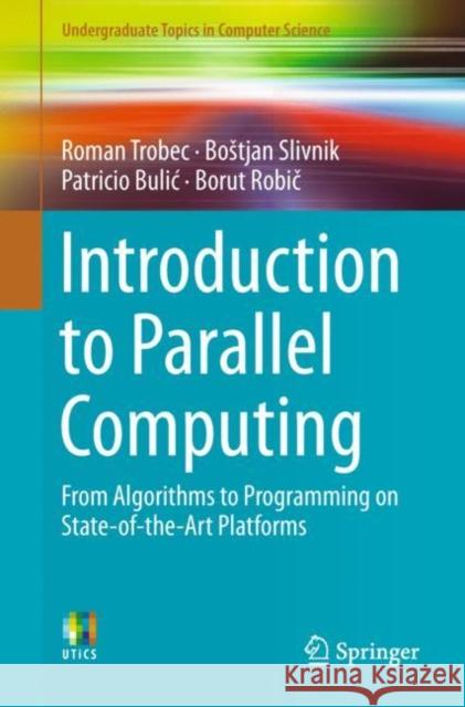 Introduction to Parallel Computing: From Algorithms to Programming on State-Of-The-Art Platforms Trobec, Roman 9783319988320 Springer - książka