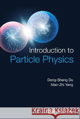 Introduction to Particle Physics Dong-Sheng Du 9789811259456 World Scientific (RJ) - książka
