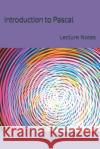 Introduction to Pascal: Lecture Notes Paul Gent 9781690197041 Independently Published