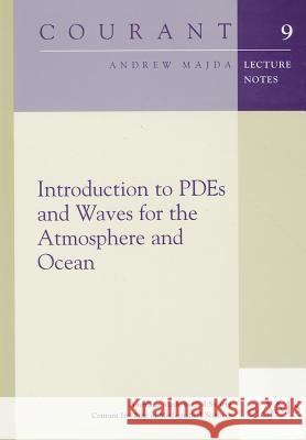 Introduction to PDEs and Waves for the Atmosphere and Ocean Andrew Majda 9780821829547 AMERICAN MATHEMATICAL SOCIETY - książka