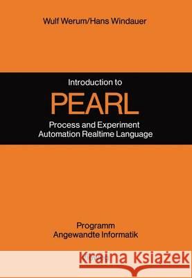 Introduction to PEARL: Process and Experiment Automation Realtime Language Description with Examples Wulf Werum 9783528035907 Vieweg+teubner Verlag - książka