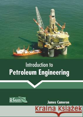 Introduction to Petroleum Engineering James Cameron 9781641165969 Callisto Reference - książka