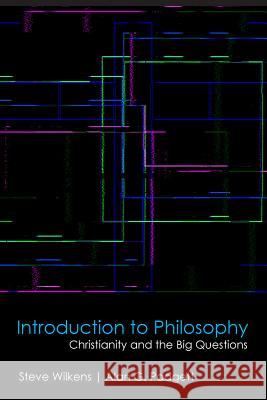 Introduction to Philosophy: Christianity and the Big Questions Steve Wilkens Alan G. Padgett 9781481309035 Baylor University Press - książka