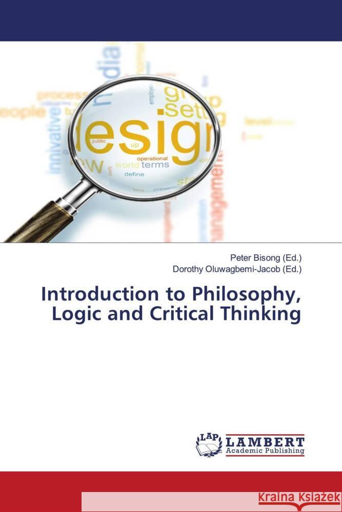 Introduction to Philosophy, Logic and Critical Thinking Peter Bisong Dorothy Oluwagbemi-Jacob 9786207999132 LAP Lambert Academic Publishing - książka