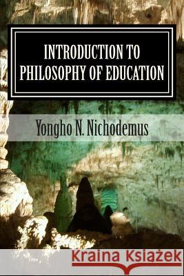 Introduction to Philosophy of Education Dr Yongho Nchih Nichodemus Yongho Shiwoh Louis 9781495367076 Createspace - książka