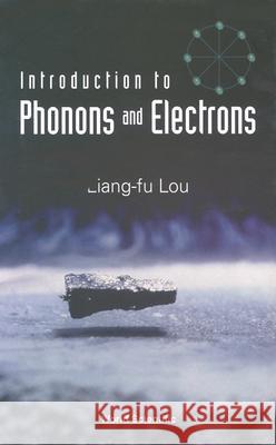 Introduction to Phonons and Electrons Liang-Fu Lou 9789812384393 World Scientific Publishing Company - książka