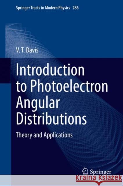 Introduction to Photoelectron Angular Distributions: Theory and Applications V. T. Davis 9783031080265 Springer - książka