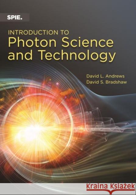 Introduction to Photon Science and Technology David L. Andrews, David S. Bradshaw 9781510621954 Eurospan (JL) - książka