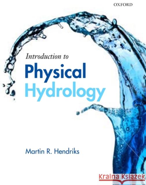 Introduction to Physical Hydrology Martin (Faculty of Geosciences, Utrecht University) Hendriks 9780199296842 Oxford University Press - książka