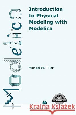 Introduction to Physical Modeling with Modelica Michael Tiller Michael Tiller 9780792373674 Kluwer Academic Publishers - książka