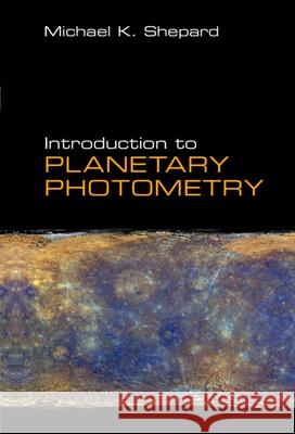 Introduction to Planetary Photometry Michael K. Shepard 9781107131743 Cambridge University Press - książka