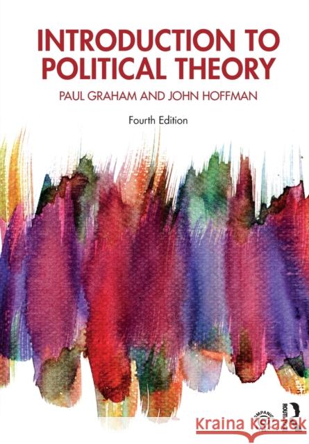 Introduction to Political Theory Graham, Paul 9781138389212 Taylor & Francis Ltd - książka