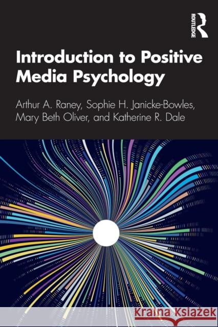Introduction to Positive Media Psychology Arthur a. Raney Sophie H. Janicke-Bowles Mary Beth Oliver 9780367373900 Routledge - książka