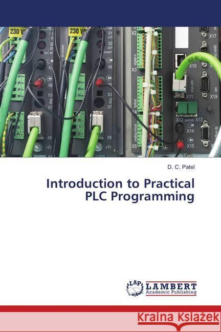 Introduction to Practical PLC Programming Patel, D. C. 9786138238423 LAP Lambert Academic Publishing - książka