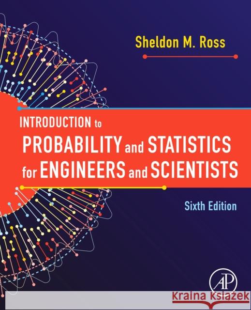 Introduction to Probability and Statistics for Engineers and Scientists Sheldon M. Ross 9780128243466 Elsevier Science Publishing Co Inc - książka