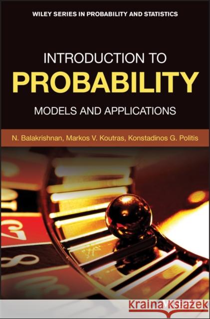 Introduction to Probability: Models and Applications Balakrishnan, Narayanaswamy 9781118123348 John Wiley & Sons - książka