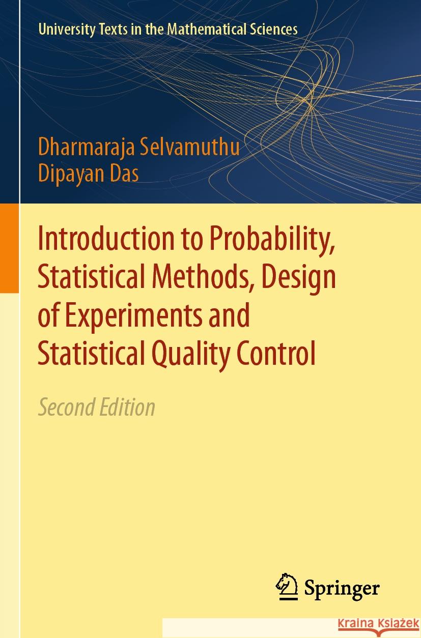 Introduction to Probability, Statistical Methods, Design of Experiments and Statistical Quality Control Selvamuthu, Dharmaraja, Dipayan Das 9789819993659 Springer Nature Singapore - książka