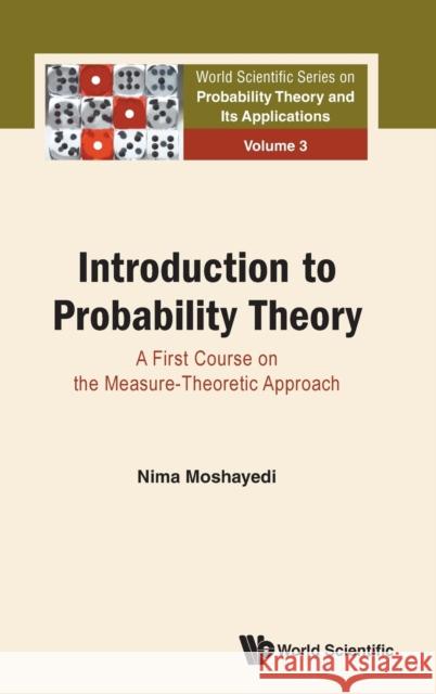 Introduction to Probability Theory: A First Course on the Measure-Theoretic Approach Nima Moshayedi 9789811246746 World Scientific Publishing Company - książka