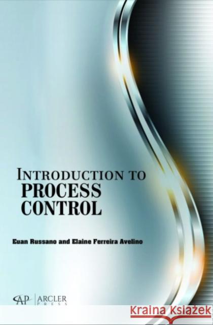 Introduction to Process Control Euan Russano Elaine Ferreira Avelino 9781773611525 Arcler Press - książka