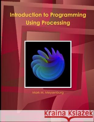Introduction to Programming Using Processing Mark Meysenburg 9781105547768 Lulu.com - książka