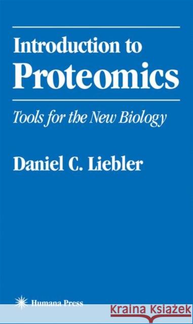 Introduction to Proteomics: Tools for the New Biology Liebler, Daniel C. 9780896039919 Humana Press - książka